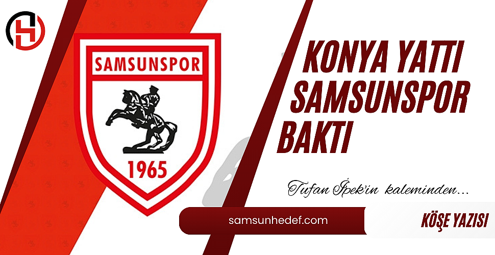 KONYA YATTI SAMSUNSPOR BAKTI