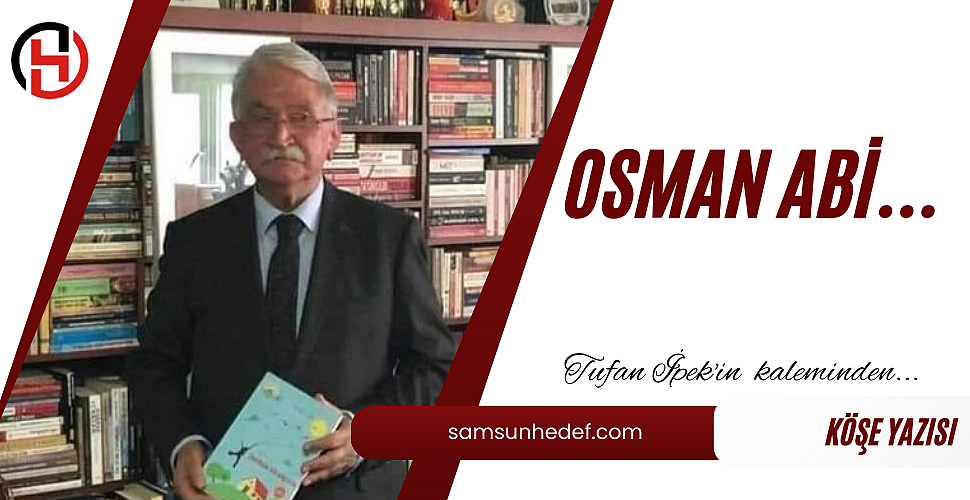 OSMAN ABİ…