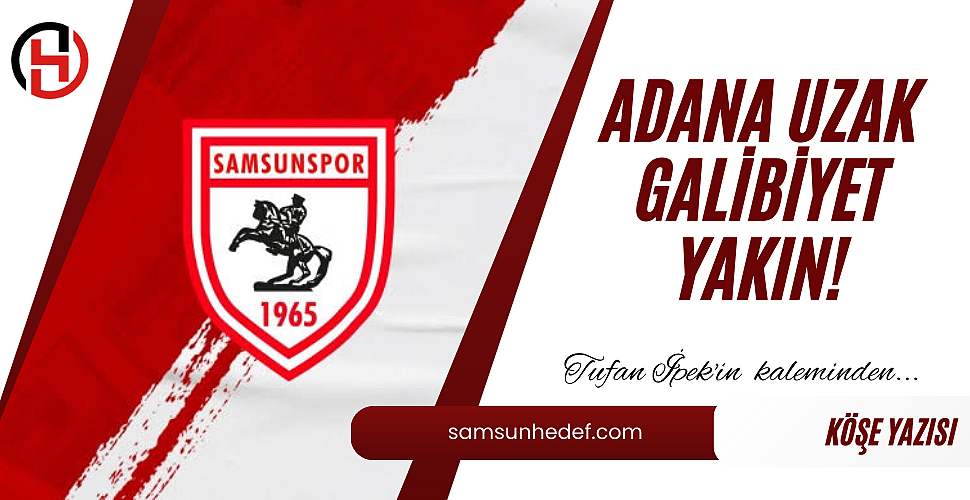 ADANA UZAK GALİBİYET YAKIN!