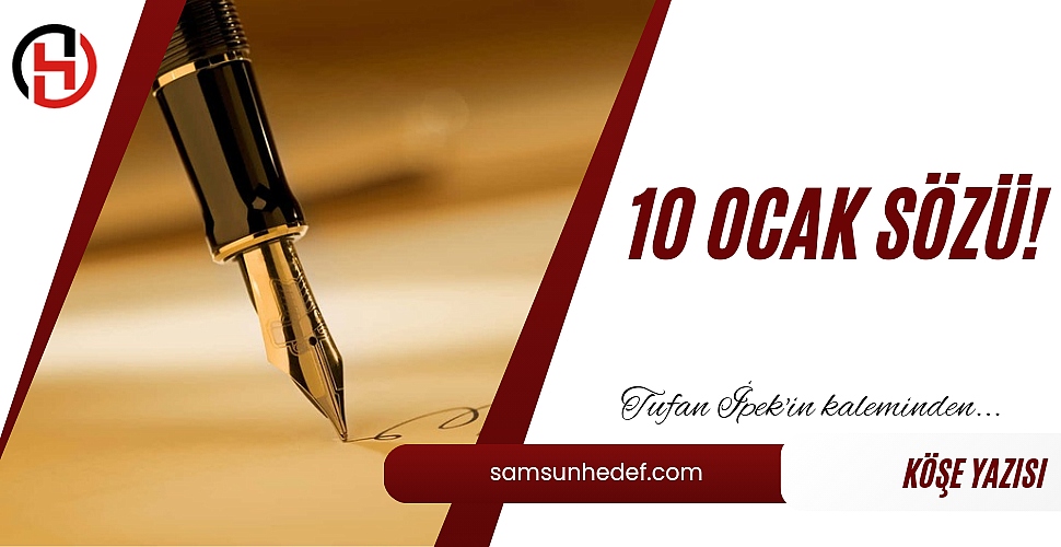 10 OCAK SÖZÜ!